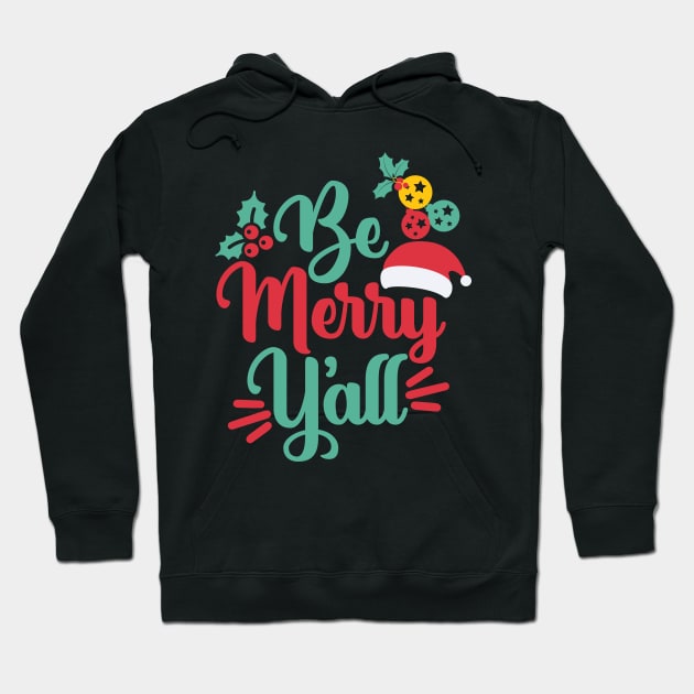 Be Merry Yall Christmas Gift For Men Women Kids Hoodie by BadDesignCo